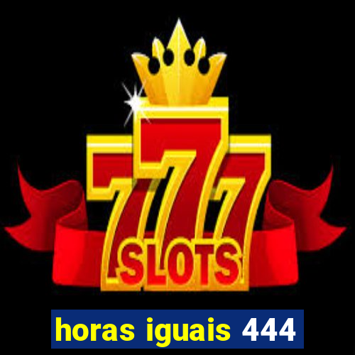 horas iguais 444